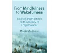 From Mindfulness to Wakefulness: Science and Practices on the Journey to Enlightenment
