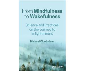 From Mindfulness to Wakefulness: Science and Practices on the Journey to Enlightenment