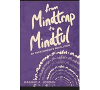 From MindTrap to Mindful: A Overthinker's Revolution
