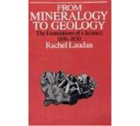 From Mineralogy to Geology, Science and Its Conceptual Foundations Series Rachel Laudan (Auteur)