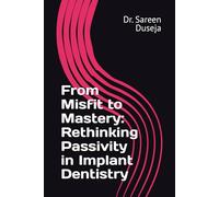 From Misfit to Mastery: Rethinking Passivity in Implant Dentistry