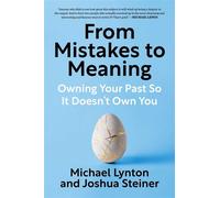 From Mistakes to Meaning Owning Your Past So It Doesn't Own You - Michael Lynton - Avid Reader Press / Simon & Schuster - ebook (ePub) - Livre