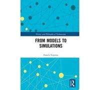 From Models to Simulations (History and Philosophy of Technoscience) - [Version Originale] Inconnu (Auteur)