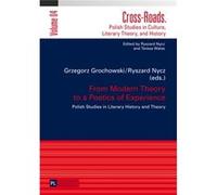 From Modern Theory To A Poetics Of Experience: Polish Studies In Literary History And Theory (Cross-Roads) (Hardcover) Grzegorz Grochowski, Ryszard Nycz (Auteur)