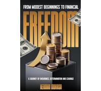 From Modest Beginning To Financial Freedom: A Journey Of Endurance, Determination And Courage