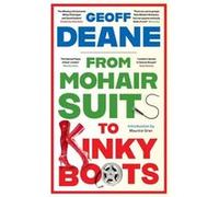 From Mohair Suits to Kinky Boots by Geoff Deane Geoff Deane (Auteur)