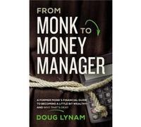 From Monk to Money Manager by Doug Lynam Doug Lynam (Auteur)