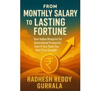 From Monthly Salary to Lasting Fortune: Your Indian Blueprint for Generational Prosperity, Even If You Think You Don't Earn Enough!