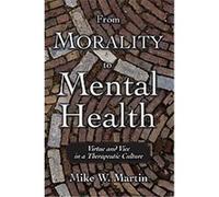 From Morality to Mental Health, Practical and Professional Ethics Series Mike W. Martin (Auteur)