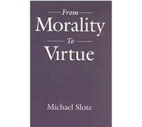 From Morality to Virtue Michael Slote (Auteur)