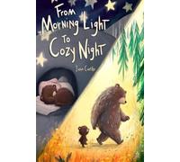 From Morning Light to Cozy Night: A Gentle Bedtime Story About Love, Little Adventures, and Coming Home