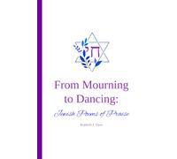 From Mourning to Dancing: Jewish Poems of Praise
