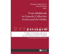 From Multitude To Crowds: Collective Action And The Media