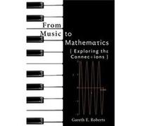 From Music To Mathematics: Exploring The Connections (Hardcover) Gareth E Roberts, (Auteur)