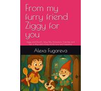 From my furry friend Ziggy for you: Ziggy and David’s Very Silly Adventure, Frienship and fun, a dog and a boy world, love and happines