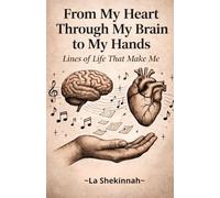 From My Heart Through My Brain to My Hands: ~Lines of Life That Make Me~