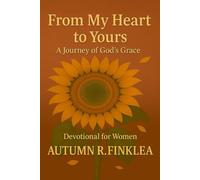 From My Heart To Yours: A Journey of God’s Grace Devotional for Women