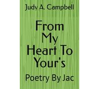 From My Heart To Your's: Poetry By Jac