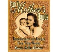 From My Mother's Hands Susie Kelly Flatau (Auteur)