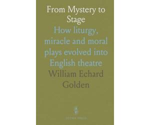 From Mystery to Stage: How liturgy, miracle and moral plays evolved into English theatre