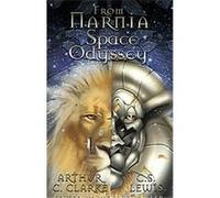 From Narnia to a Space Odyssey Arthur C. Clarke, C. S. Lewis (Auteur)