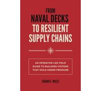 From Naval Decks to Resilient Supply Chains: An Operator-Led Field Guide to Building Systems That Hold Under Pressure