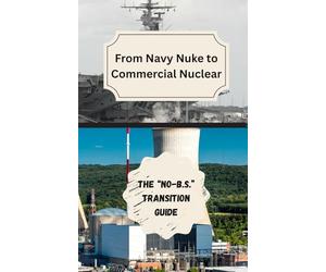From Navy Nuke to Commercial Nuclear: The No-B.S. Transition Guide