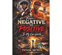 From Negative to Positive: (In My Own Words)