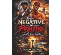 From Negative to Positive: (In My Own Words)