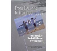 From Neurons to Neighborhoods: The Science of Early Childhood Development