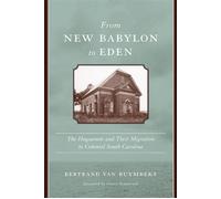 From New Babylon to Eden The Huguenots and Their Migration to Colonial South Carolina - Bertrand Van Ruymbeke - University of South Carolina Press - ebook (ePub) - Livre