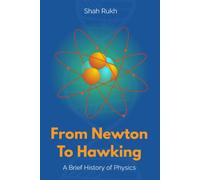 From Newton To Hawking: A Brief History Of Physics