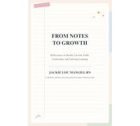 From Notes to Growth: Reflections on Health, Growth, Faith, Leadership, and Lifelong Learning