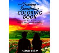 From Nothing To Something: Inspirational Coloring Book