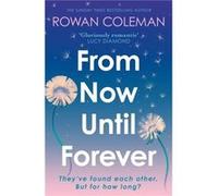 From Now Until Forever: the romantic, sweeping, epic love story like no other