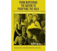 From Nurturing the Nation to Purifying the Volk, Publications of the German Historical Institute Michelle Mouton (Auteur)