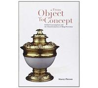 From Object To Concept: Global Consumption And The Transformation Of Ming Porcelain