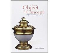From Object To Concept: Global Consumption And The Transformation Of Ming Porcelain
