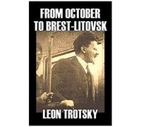 From October To Brest-Litovsk By Leon Trotsky, History, Revolutionary, Political Science, Political Ideologies, Communism & Socialism