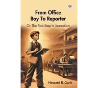 From Office Boy To Reporter Or The First Step In Journalism