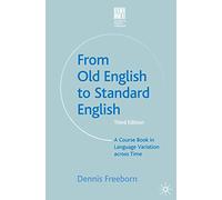 From Old English to Standard English: A Course Book in Language Variations Across Time