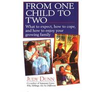 From One Child to Two: What to Expect, How to Cope, and How to Enjoy Your Growing Family