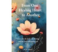 From One Healing Heart to Another: Letters for the tired, the hurting, and the ones still holding on