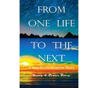 From One Life To The Next: A True Reincarnation Story