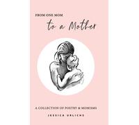 From One Mom to a Mother: Poetry & Momisms
