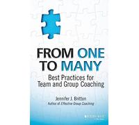 Jennifer J. Britton – From One to Many: Best Practices for Team and Group Coaching