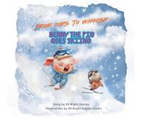 From Oops to Whoosh! Benny the Pig Goes Skiing