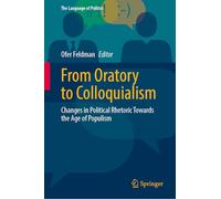 From Oratory to Colloquialism: Changes in Political Rhetoric Towards the Age of Populism