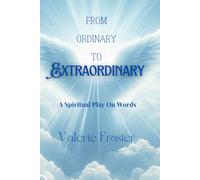 From Ordinary to Extraordinary: A Spiritual Play on Words
