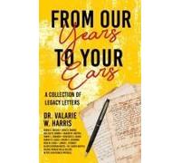 From Our Years To Your Ears: A Collection Of Legacy Letters